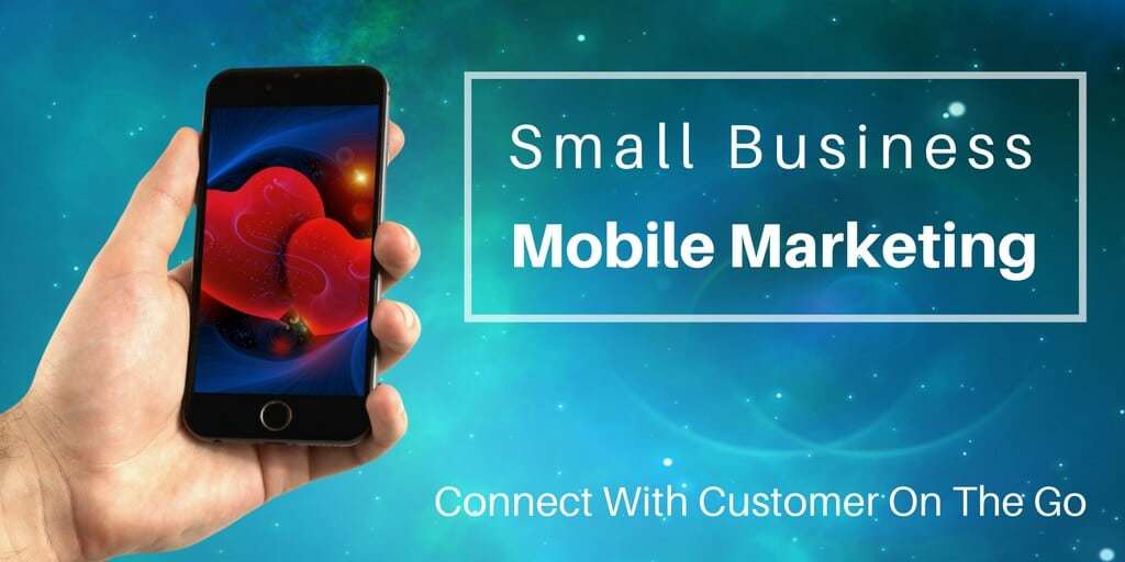 Small Business Mobile Marketing Connect With Your Customers - 